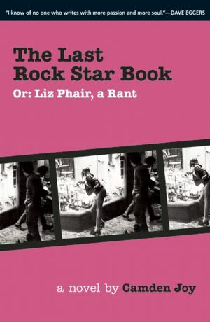 The Last Rock Star Book: Or, Liz Phair, a Rant (A Novel)