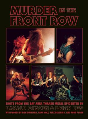Murder in the Front Row: Shots from the Bay Area Thrash Metal Epicenter