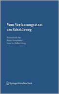 Vom Verfassungsstaat am Scheideweg: Festschrift fur Peter Pernthaler zum 70. Geburtstag