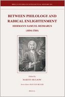 Between Philology and Radical Enlightenment: Hermann Samuel Reimarus (1694-1768)