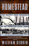 Homestead: The Glory and Tragedy of an American Steel Town