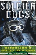 Soldier Dogs: The Untold Story of America's Canine Heroes
