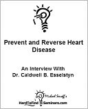 Prevent and Reverse Heart Disease: An Interview With Dr. Caldwell B. Esselstyn