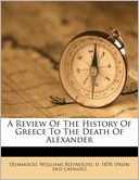 A Review Of The History Of Greece To The Death Of Alexander