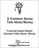 A Common Sense Talk About Money: Financial Expert Robert Kiyosaki Talks About Money