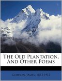 The Old Plantation, And Other Poems
