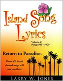 Island Song Lyrics Volume 2: Songs 501 -1000: Return to Paradise : These 500 island themed songs will take you there.
