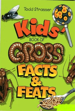 The Kids' Book of Gross Facts and Feats