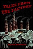 Tales from the Factory