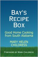 Bay's Recipe Box: Good Home Cooking from South Alabama