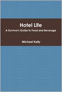 Hotel Life: A Survivor's Guide to Food and Beverage