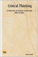 Critical Thinking: A Collection of Oneness Pentecostal Bible Studies