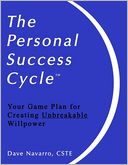 The Personal Success Cycle: Your Game Plan for Creating Unbreakble Willpower