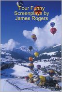 Four Funny Screenplays By James Rogers