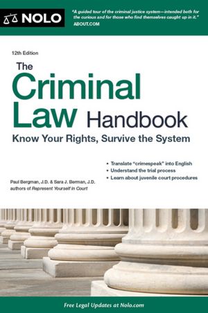 The Criminal Law Handbook: Know Your Rights, Survive the System