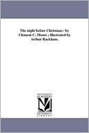 The Night Before Christmas / By Clement C. Moore ; Illustrated By Arthur Rackham.
