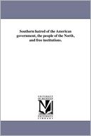 Southern Hatred Of The American Government, The People Of The North, And Free Institutions.