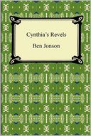Cynthia's Revels, Or, The Fountain Of Self-Love