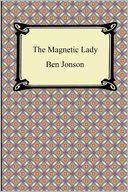 The Magnetic Lady, Or, Humours Reconciled