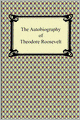 The Autobiography Of Theodore Roosevelt