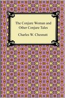The Conjure Woman And Other Conjure Tales