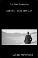 The Plain Steel Pole: And Other Poems from Sicily