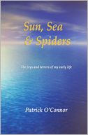 Sun, Sea & Spiders: The Joys and Terrors of My Early Life