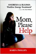 Mom, Please Help : Anorexia-Bulimia, Positive Energy Treatment