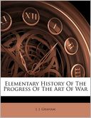 Elementary History Of The Progress Of The Art Of War