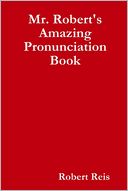 Mr. Robert's Amazing Pronunciation Book