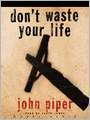 Don't Waste Your Life