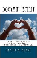 Booyah! Spirit: 52 Ingredients for A Healthy Soul. Suffering Is Optional