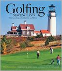 Golfing New England: Courses, Legends, History and Hints