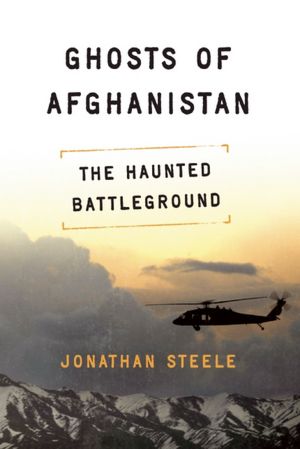 Ghosts of Afghanistan: The Haunted Battleground