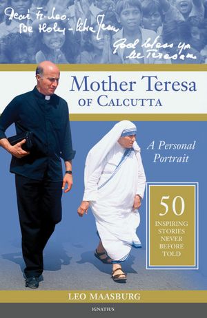 Blessed Mother Teresa: stories never told before...