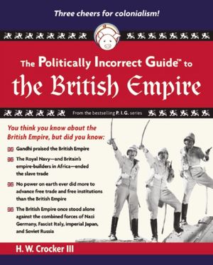The Politically Incorrect Guide to the British Empire