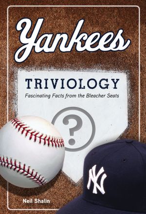 Yankees Triviology (Triviology: Fascinating Facts) Neil Shalin