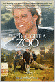 We Bought a Zoo: The Amazing True Story of a Young Family, a Broken Down Zoo, and the 200 Wild Animals That Change Their Lives Forever