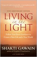Living in the Light: Follow Your Inner Guidance to Create a New Life and a New World