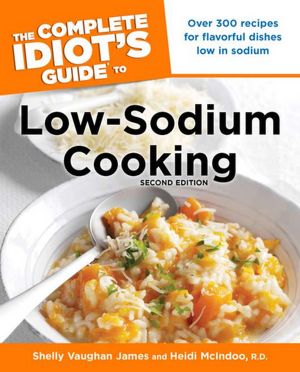 The Complete Idiot's Guide to Low-Sodium Cooking, 2nd Edition