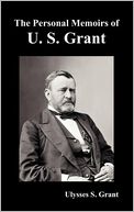 The Personal Memoirs Of U. S. Grant, Complete And Fully Illustrated