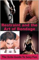 Restraint and The Art of Bondage: An Xcite Guide to Sexy Fun