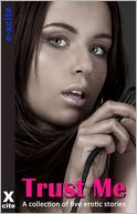 Trust Me: A collection of five erotic stories