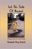 Just This Side of Normal: Glimpses into Life with Autism