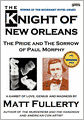 The Knight of New Orleans, The Pride and the Sorrow of Paul Morphy (US Hardcover)