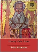 History of the Arians (Illustrated)