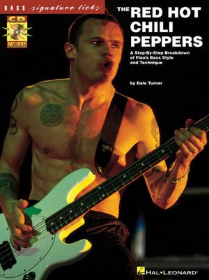 The Red Hot Chili Peppers: A Step-By-Step Breakdown of Lfea's Bass Style and Technique (Bass Signature Licks Series)
