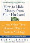 How to Hide Money from Your Husband...and Other Time-Honored Ways to Build a Nest Egg: The Best Kept Secret of a Good Marriage