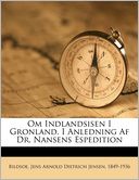 Om Indlandsisen I Gronland. I Anledning Af Dr. Nansens Espedition