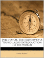 Evelina: Or, The History Of A Young Lady's Introduction To The World